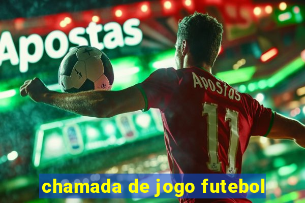 chamada de jogo futebol